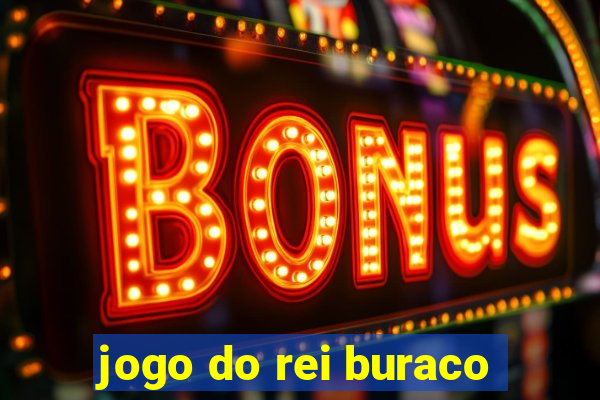 jogo do rei buraco